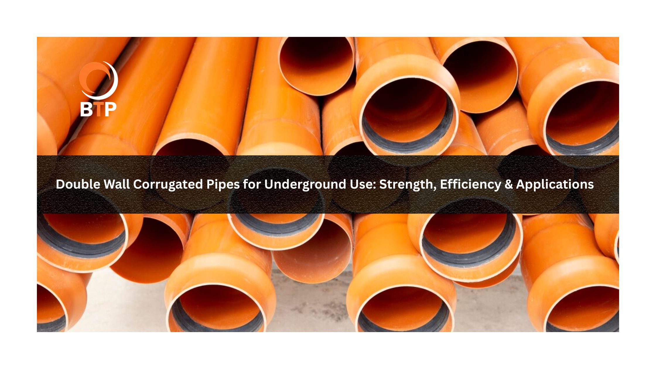 Double Wall Corrugated Pipes for Underground Use Strength, Efficiency & Applications